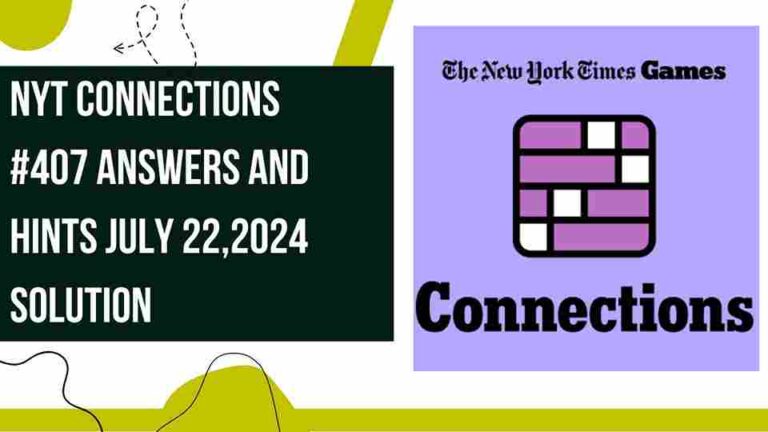 NYT Connections #407 Answers And Hints July 22,2024  Solution 