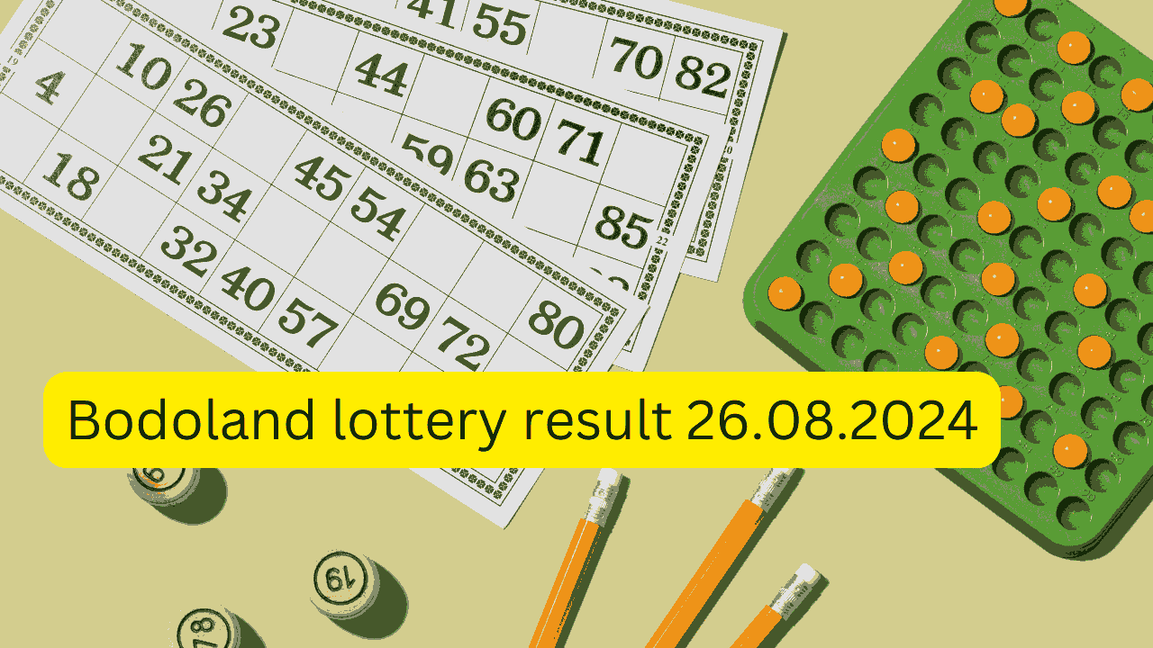 Bodoland lottery result 26.08.2024 Today 12 PM 3 PM 7 PM Assam State Lottery