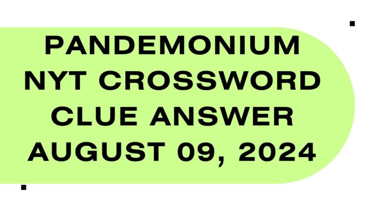 Pandemonium NYT Crossword Clue Answer August 09, 2024