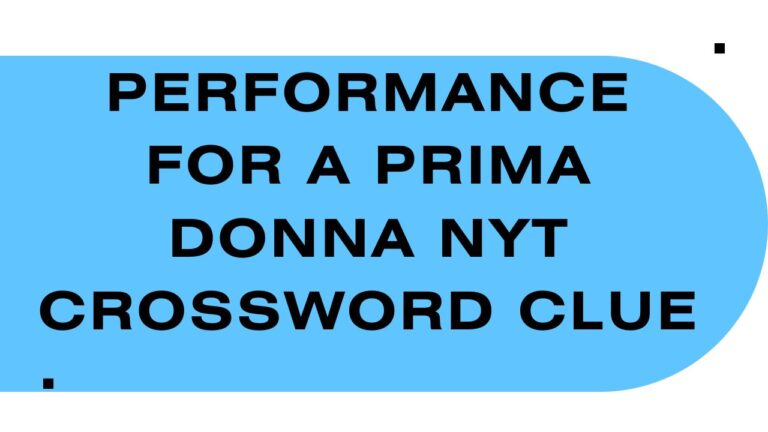 Performance for a prima donna NYT crossword clue Answer August 09, 2024